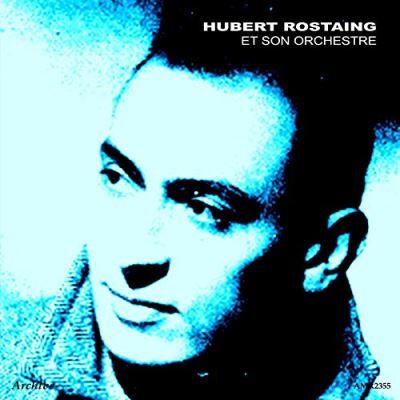 ILD DISQUES Hubert Rostaing et son orchestre 1946-1953 ILD DISQUES Hubert Rostaing et son orchestre 1946-1953