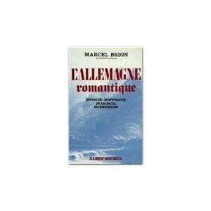 Albin Michel L'Allemagne romantique Albin Michel L'Allemagne romantique