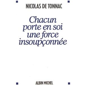 Albin Michel Chacun porte en soi une force insoupçonnée Albin Michel Chacun porte en soi une force insoupçonnée