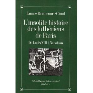 Albin Michel L'Insolite Histoire des luthériens de Paris Albin Michel L'Insolite Histoire des luthériens de Paris
