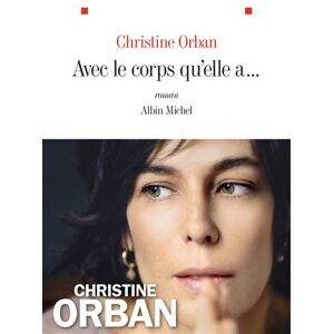 Albin Michel Avec le corps qu'elle a... Albin Michel Avec le corps qu'elle a...