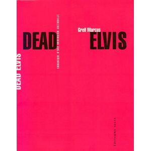 Allia Dead elvis - chronique d'une obsession culturelle Allia Dead elvis - chronique d'une obsession culturelle