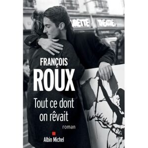 Albin Michel Tout ce dont on rêvait Albin Michel Tout ce dont on rêvait
