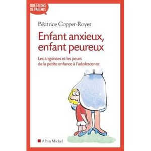Albin Michel Enfant anxieux, enfant peureux Albin Michel Enfant anxieux, enfant peureux