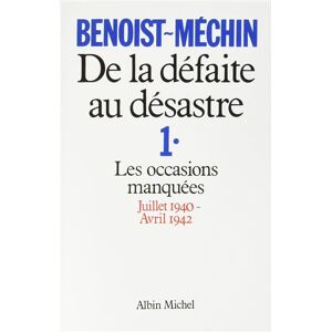 Albin Michel De la défaite au désastre - tome 1 Albin Michel De la défaite au désastre - tome 1