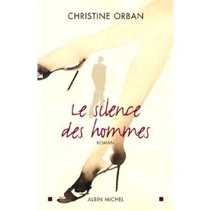 Albin Michel Le Silence des hommes Albin Michel Le Silence des hommes