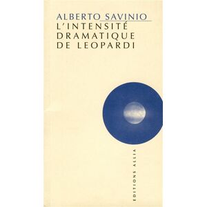 Allia L'intensite dramatique de leopardi Allia L'intensite dramatique de leopardi