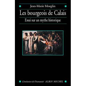 Albin Michel Les Bourgeois de Calais Albin Michel Les Bourgeois de Calais