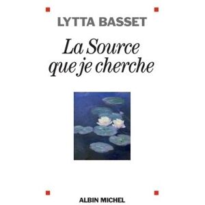 Albin Michel La Source que je cherche Albin Michel La Source que je cherche