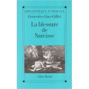 Albin Michel La Blessure de Narcisse Albin Michel La Blessure de Narcisse