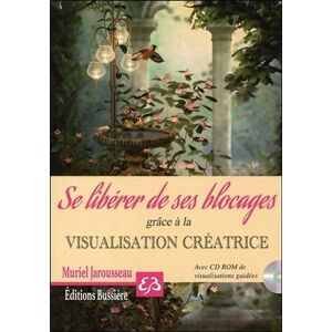 Bussiere Se libérer de ses blocages grâce à la visualisation créatrice - Livre + CD Bussiere Se libérer de ses blocages grâce à la visualisation créatrice - Livre + CD
