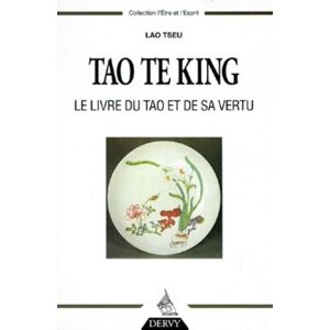 Dervy-Livres Tao Te King - Le livre du Tao et de sa vertu Dervy-Livres Tao Te King - Le livre du Tao et de sa vertu