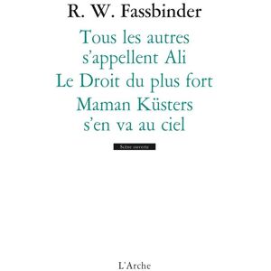 Arche Tous les autres s'appellent Ali / Le droit du plus fort / Maman Küsters s'en va au ciel Arche Tous les autres s'appellent Ali / Le droit du plus fort / Maman Küsters s'en va au ciel