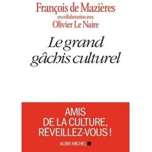 Albin Michel Le Grand Gâchis culturel Albin Michel Le Grand Gâchis culturel
