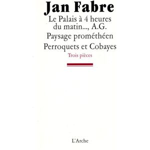 Arche Le Palais à 4 heures du matin..., A.G. / Paysage prométhéen / Perroquets et cobayes Arche Le Palais à 4 heures du matin..., A.G. / Paysage prométhéen / Perroquets et cobayes
