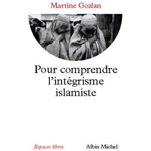 Albin Michel Pour comprendre l'intégrisme islamique Albin Michel Pour comprendre l'intégrisme islamique