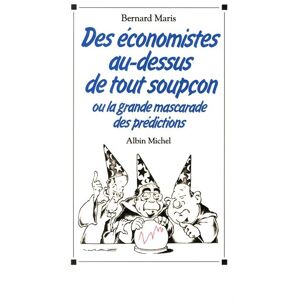 Albin Michel Des économistes au-dessus de tout soupçon Albin Michel Des économistes au-dessus de tout soupçon