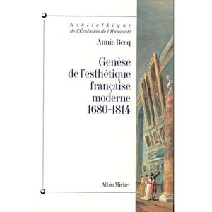Albin Michel Genèse de l'esthétique française moderne, 1680-1814 Albin Michel Genèse de l'esthétique française moderne, 1680-1814