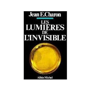 Albin Michel Les Lumières de l'invisible Albin Michel Les Lumières de l'invisible