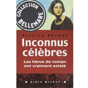 Albin Michel Inconnus célèbres Albin Michel Inconnus célèbres