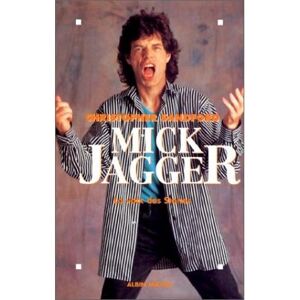 Albin Michel Mick Jagger, la voix des Stones Albin Michel Mick Jagger, la voix des Stones