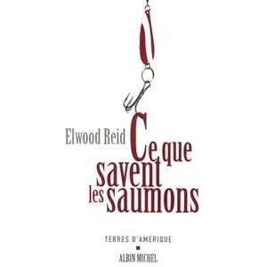 Albin Michel Ce que savent les saumons Albin Michel Ce que savent les saumons