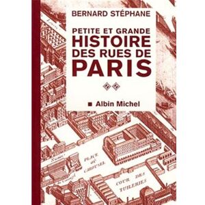 Albin Michel Petite et grande histoire des rues de Paris Albin Michel Petite et grande histoire des rues de Paris