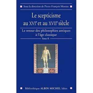 Albin Michel Le Scepticisme au XVIe et au XVIIe siècle Albin Michel Le Scepticisme au XVIe et au XVIIe siècle