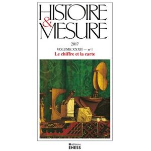 Ecole Des Hautes Etudes En Sciences Sociales Histoire et mesure 32/1 - Le chiffre et la carte Ecole Des Hautes Etudes En Sciences Sociales Histoire et mesure 32/1 - Le chiffre et la carte