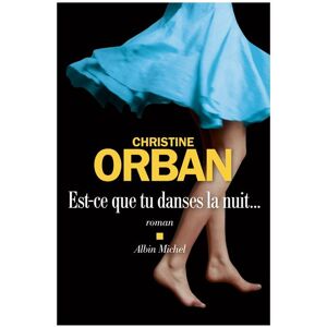 Albin Michel Est-ce que tu danses la nuit... Albin Michel Est-ce que tu danses la nuit...