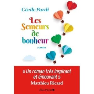 Albin Michel Les Semeurs de bonheur Albin Michel Les Semeurs de bonheur