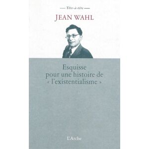 Arche Esquisse pour une histoire de « l’existentialisme » Arche Esquisse pour une histoire de « l’existentialisme »