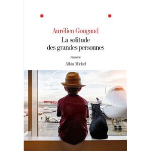 Albin Michel La Solitude des grandes personnes Albin Michel La Solitude des grandes personnes