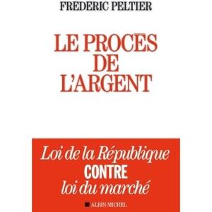 Albin Michel Le Procès de l'argent Albin Michel Le Procès de l'argent