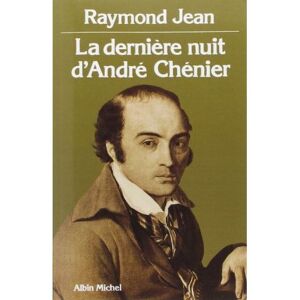Albin Michel La Dernière Nuit d'André Chenier Albin Michel La Dernière Nuit d'André Chenier