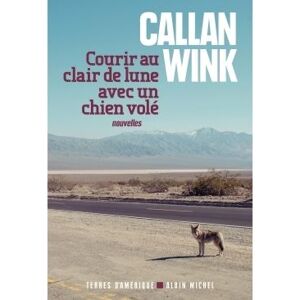 Albin Michel Courir au clair de lune avec un chien volé Albin Michel Courir au clair de lune avec un chien volé