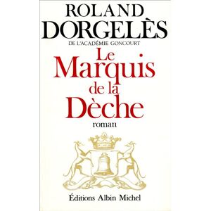 Albin Michel Le Marquis de la Dèche Albin Michel Le Marquis de la Dèche