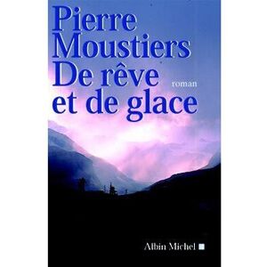 Albin Michel De rêve et de glace Albin Michel De rêve et de glace