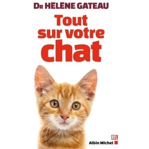 Albin Michel Tout sur votre chat Albin Michel Tout sur votre chat
