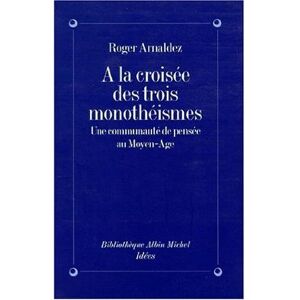Albin Michel À la croisée des trois monothéismes Albin Michel À la croisée des trois monothéismes