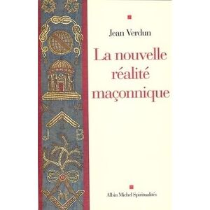 Albin Michel La Nouvelle Réalité maçonnique Albin Michel La Nouvelle Réalité maçonnique