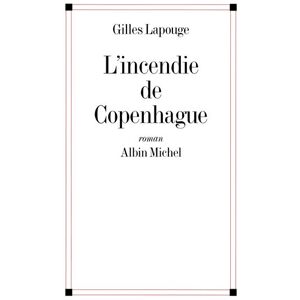 Albin Michel L'Incendie de Copenhague Albin Michel L'Incendie de Copenhague
