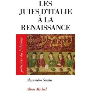 Albin Michel Les Juifs d'Italie à la Renaissance Albin Michel Les Juifs d'Italie à la Renaissance