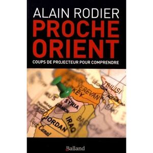 Balland Proche orient coups de projecteur pour comprendre Balland Proche orient coups de projecteur pour comprendre