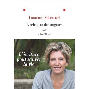 Albin Michel Le Chagrin des origines Albin Michel Le Chagrin des origines