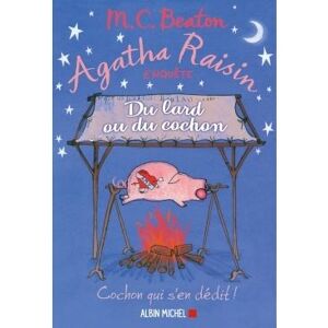 Albin Michel Agatha Raisin enquête 22 - Du lard ou du cochon Albin Michel Agatha Raisin enquête 22 - Du lard ou du cochon