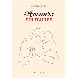 Albin Michel Amours solitaires - tome 2 - Une petite éternité Albin Michel Amours solitaires - tome 2 - Une petite éternité