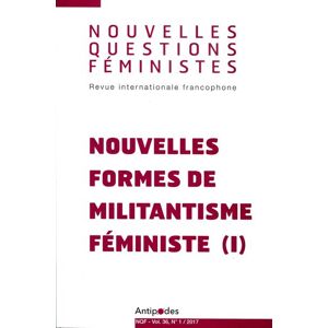Antipodes Nouvelles questions feministes, vol. 36(1)/2017. nouvelles formes de Antipodes Nouvelles questions feministes, vol. 36(1)/2017. nouvelles formes de