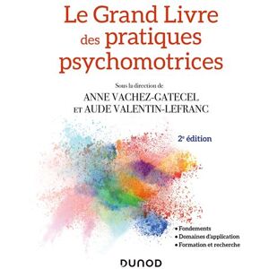 Dunod Le Grand Livre des pratiques psychomotrices Dunod Le Grand Livre des pratiques psychomotrices
