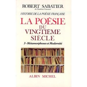Albin Michel Histoire de la poésie française - Poésie du XXe siècle - tome 3 Albin Michel Histoire de la poésie française - Poésie du XXe siècle - tome 3